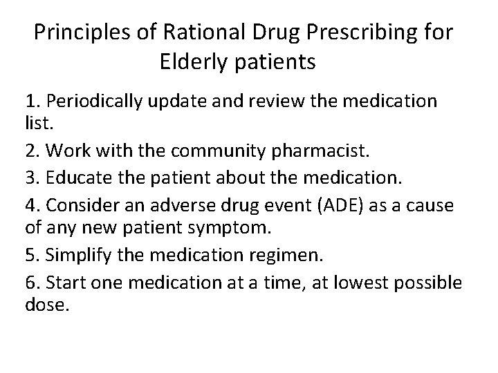 Principles of Rational Drug Prescribing for Elderly patients 1. Periodically update and review the
