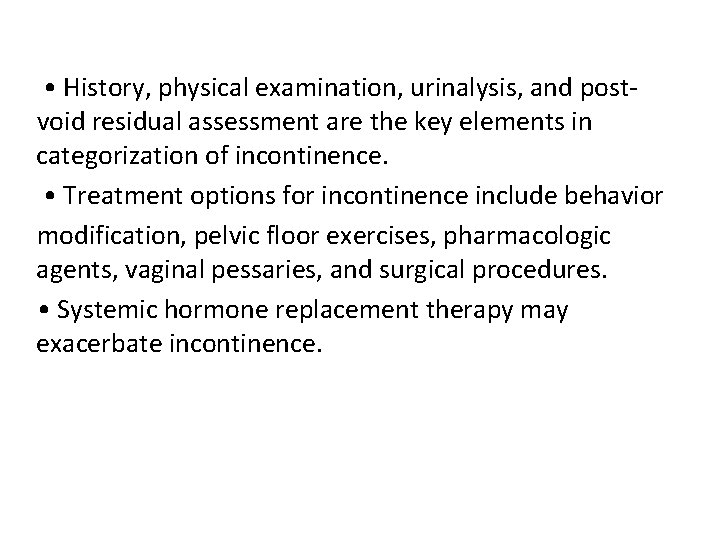  • History, physical examination, urinalysis, and postvoid residual assessment are the key elements