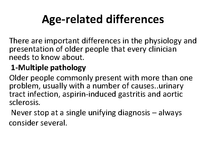 Age-related differences There are important differences in the physiology and presentation of older people