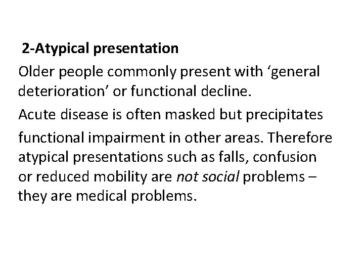 2 -Atypical presentation Older people commonly present with ‘general deterioration’ or functional decline. Acute