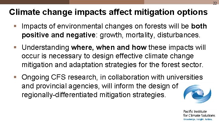 22 Climate change impacts affect mitigation options § Impacts of environmental changes on forests