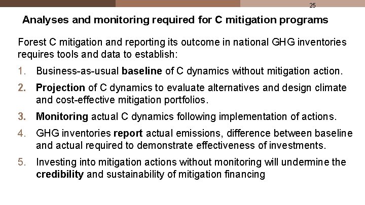 25 Analyses and monitoring required for C mitigation programs Forest C mitigation and reporting