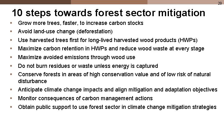 29 10 steps towards forest sector mitigation § § § § Grow more trees,