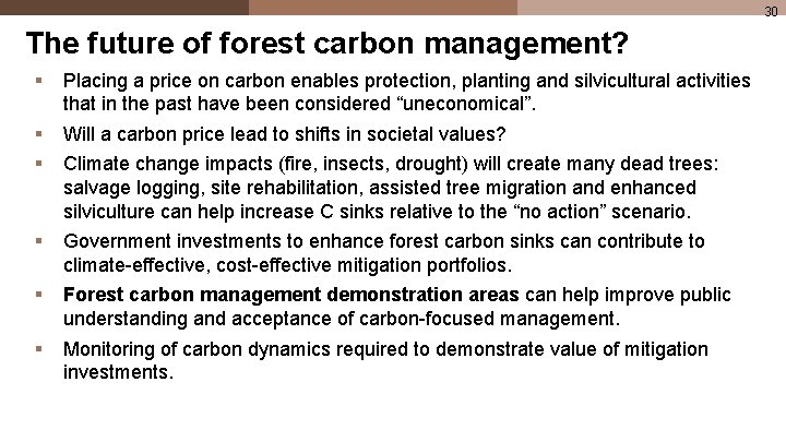 30 The future of forest carbon management? § Placing a price on carbon enables