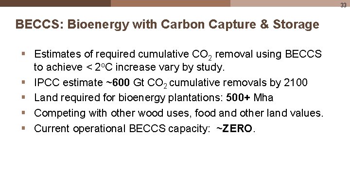 33 BECCS: Bioenergy with Carbon Capture & Storage § Estimates of required cumulative CO
