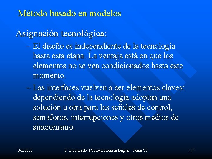 Método basado en modelos Asignación tecnológica: – El diseño es independiente de la tecnología