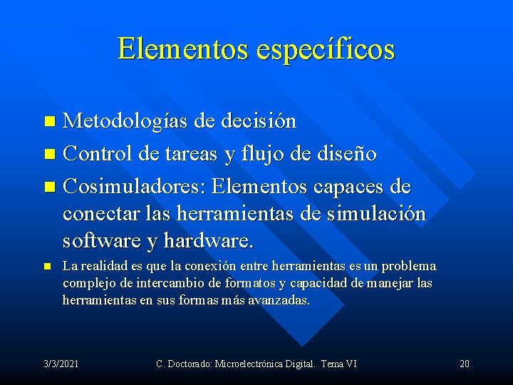 Elementos específicos Metodologías de decisión n Control de tareas y flujo de diseño n