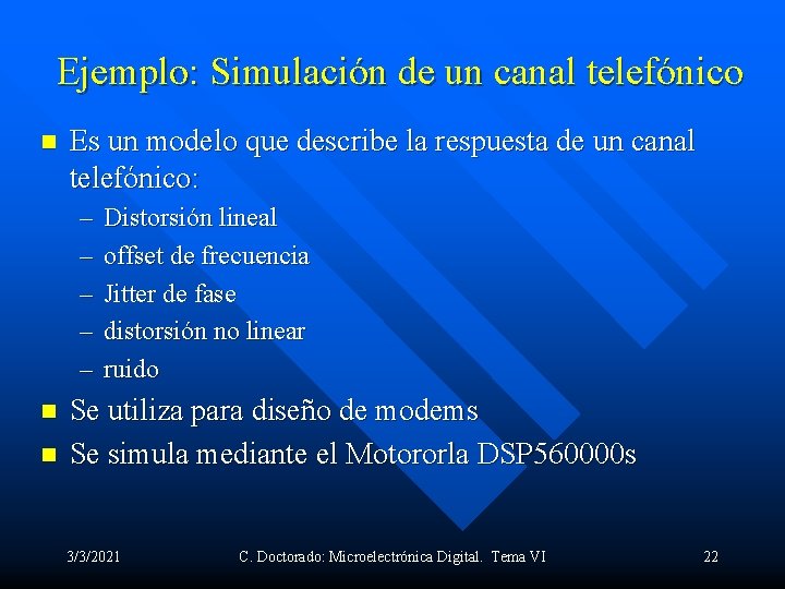 Ejemplo: Simulación de un canal telefónico n Es un modelo que describe la respuesta