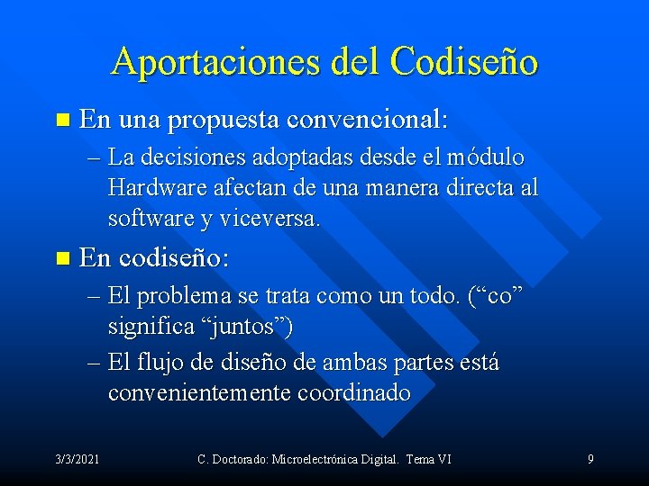 Aportaciones del Codiseño n En una propuesta convencional: – La decisiones adoptadas desde el