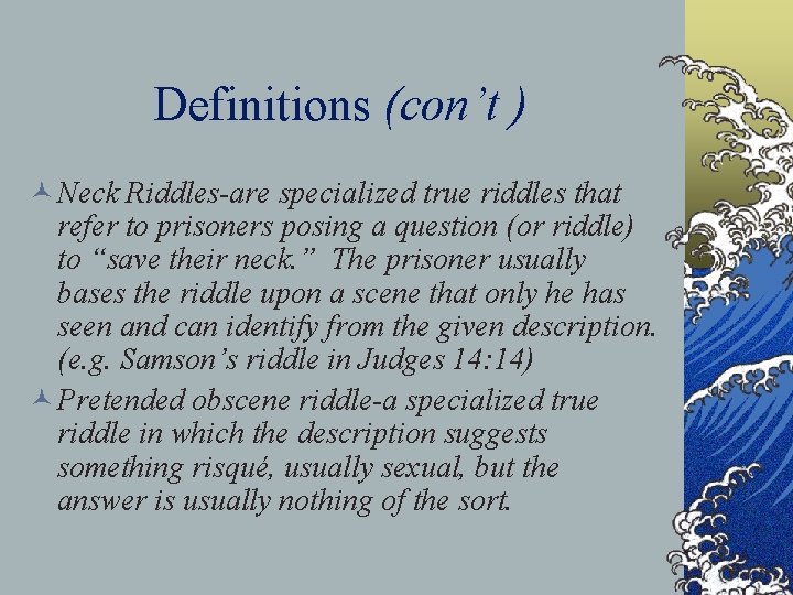 Definitions (con’t ) © Neck Riddles-are specialized true riddles that refer to prisoners posing