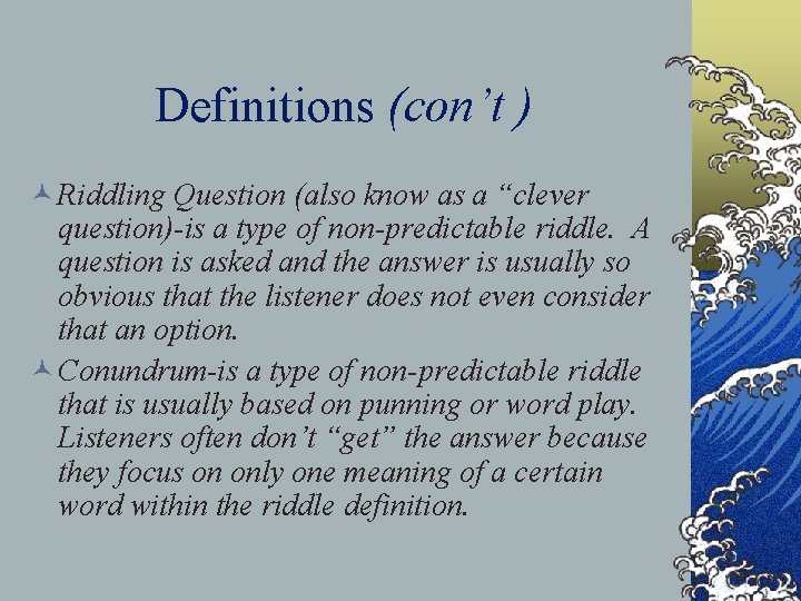 Definitions (con’t ) © Riddling Question (also know as a “clever question)-is a type Definitions (con’t ) © Riddling Question (also know as a “clever question)-is a type