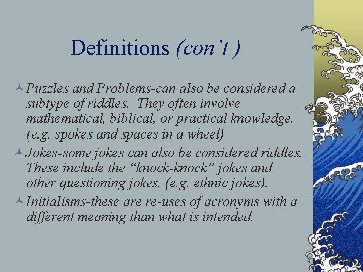 Definitions (con’t ) © Puzzles and Problems-can also be considered a subtype of riddles. Definitions (con’t ) © Puzzles and Problems-can also be considered a subtype of riddles.