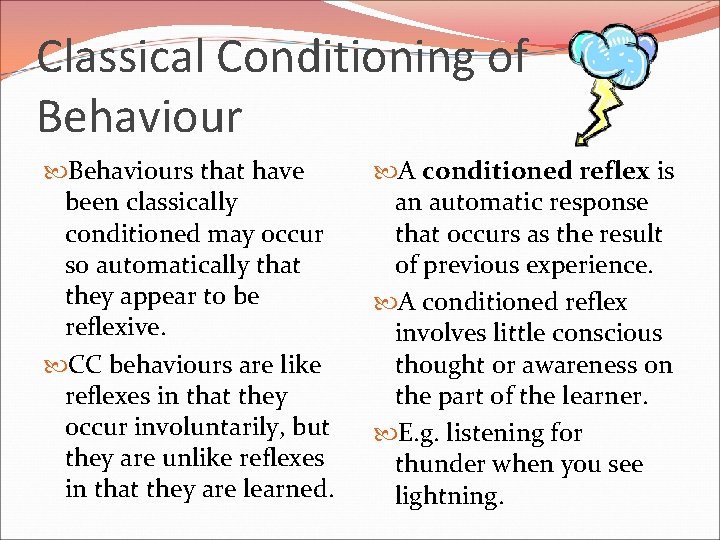 Classical Conditioning of Behaviours that have been classically conditioned may occur so automatically that