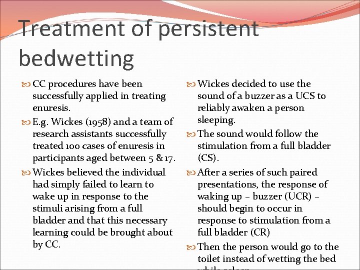 Treatment of persistent bedwetting CC procedures have been successfully applied in treating enuresis. E.