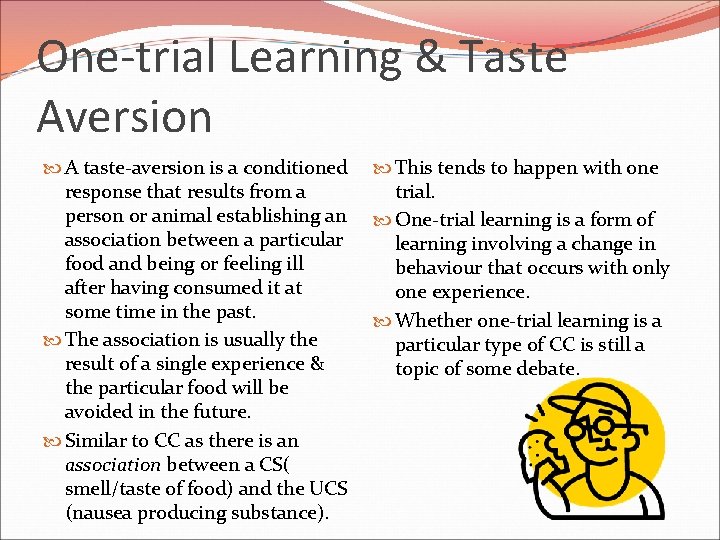 One-trial Learning & Taste Aversion A taste-aversion is a conditioned response that results from