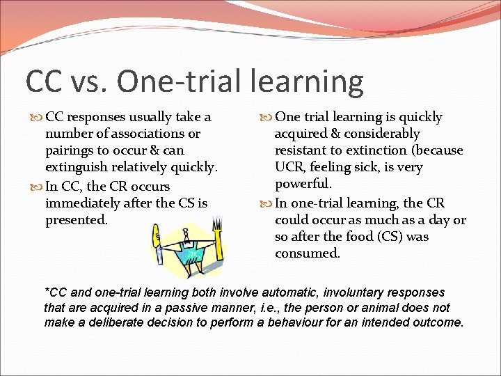 CC vs. One-trial learning CC responses usually take a number of associations or pairings