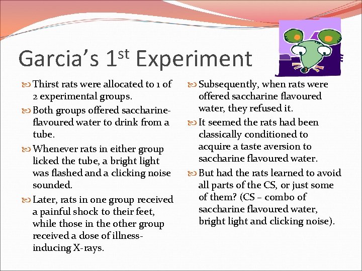 Garcia’s st 1 Experiment Thirst rats were allocated to 1 of 2 experimental groups.