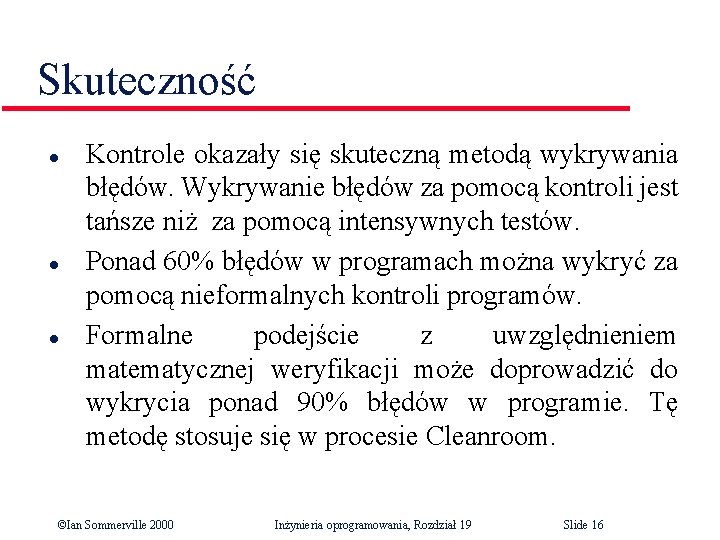 Skuteczność l l l Kontrole okazały się skuteczną metodą wykrywania błędów. Wykrywanie błędów za