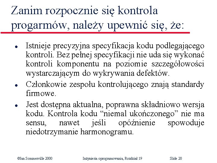 Zanim rozpocznie się kontrola progarmów, należy upewnić się, że: l l l Istnieje precyzyjna