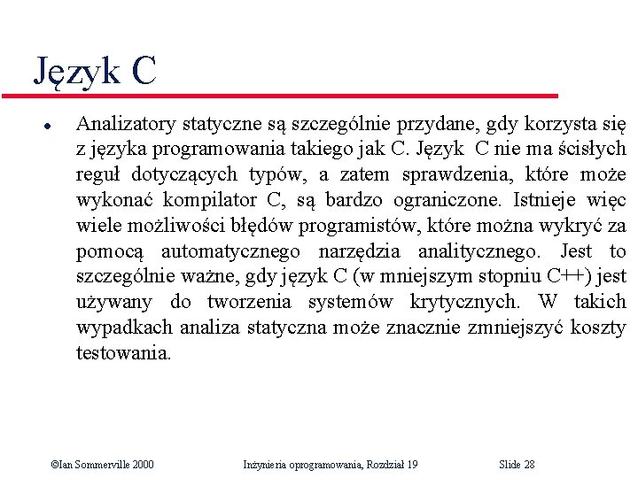 Język C l Analizatory statyczne są szczególnie przydane, gdy korzysta się z języka programowania