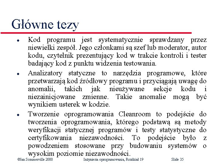 Główne tezy l l l Kod programu jest systematycznie sprawdzany przez niewielki zespół. Jego Główne tezy l l l Kod programu jest systematycznie sprawdzany przez niewielki zespół. Jego