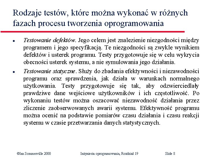 Rodzaje testów, które można wykonać w różnych fazach procesu tworzenia oprogramowania l l Testowanie