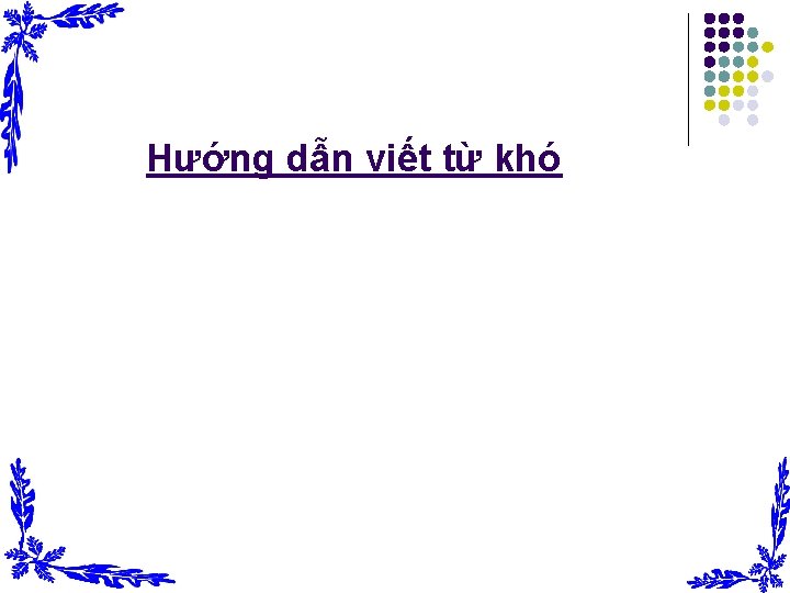 Hướng dẫn viết từ khó 