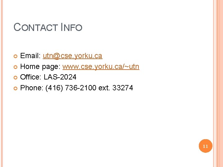 CONTACT INFO Email: utn@cse. yorku. ca Home page: www. cse. yorku. ca/~utn Office: LAS-2024
