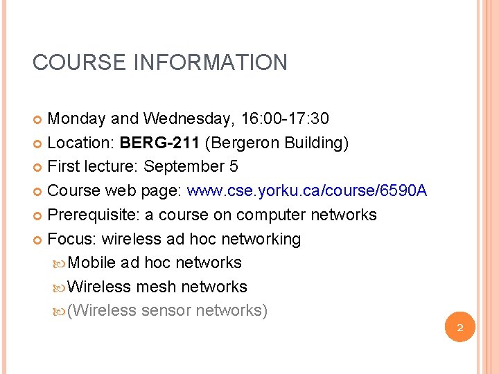 COURSE INFORMATION Monday and Wednesday, 16: 00 -17: 30 Location: BERG-211 (Bergeron Building) First
