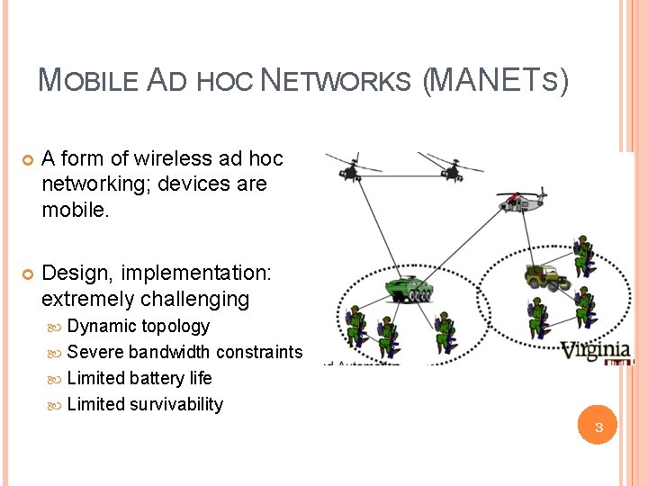 MOBILE AD HOC NETWORKS (MANETS) A form of wireless ad hoc networking; devices are