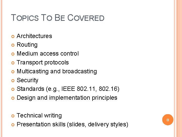TOPICS TO BE COVERED Architectures Routing Medium access control Transport protocols Multicasting and broadcasting