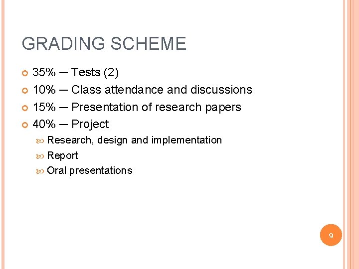 GRADING SCHEME 35% ─ Tests (2) 10% ─ Class attendance and discussions 15% ─