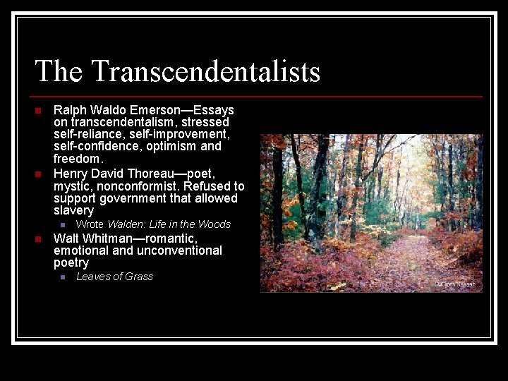 The Transcendentalists n n Ralph Waldo Emerson—Essays on transcendentalism, stressed self-reliance, self-improvement, self-confidence, optimism