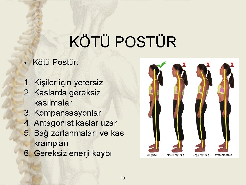 KÖTÜ POSTÜR • Kötü Postür: 1. Kişiler için yetersiz 2. Kaslarda gereksiz kasılmalar 3. KÖTÜ POSTÜR • Kötü Postür: 1. Kişiler için yetersiz 2. Kaslarda gereksiz kasılmalar 3.