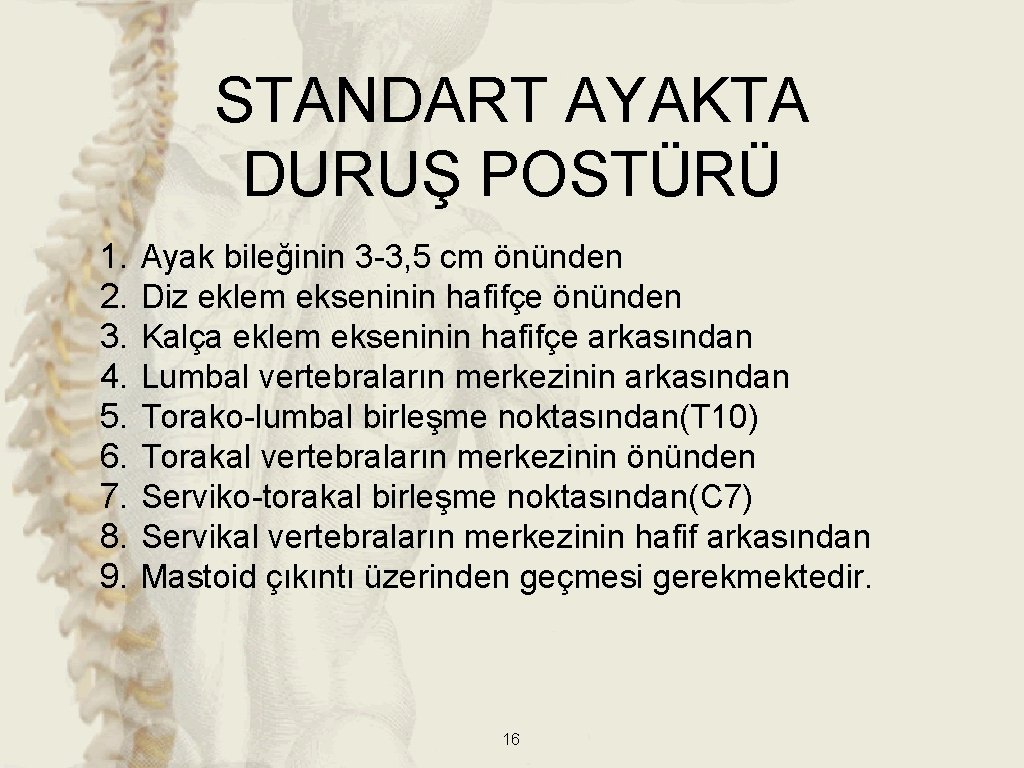 STANDART AYAKTA DURUŞ POSTÜRÜ 1. 2. 3. 4. 5. 6. 7. 8. 9. Ayak STANDART AYAKTA DURUŞ POSTÜRÜ 1. 2. 3. 4. 5. 6. 7. 8. 9. Ayak