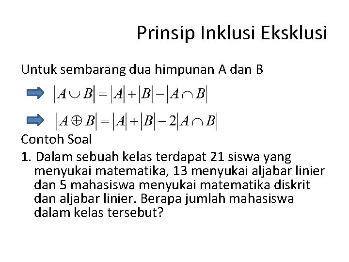 Prinsip Inklusi Eksklusi Untuk sembarang dua himpunan A dan B Contoh Soal 1. Dalam