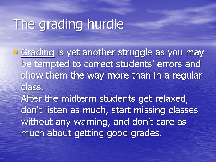 The grading hurdle • Grading is yet another struggle as you may be tempted