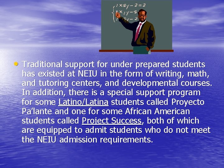  • Traditional support for under prepared students has existed at NEIU in the