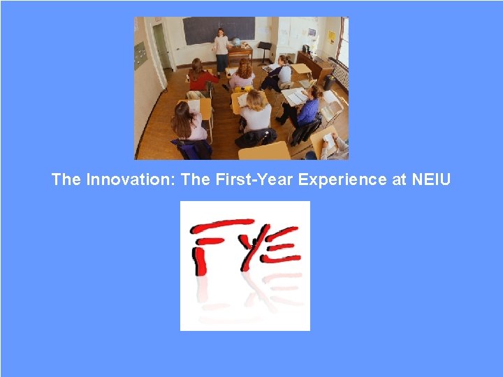 The Innovation: The First-Year Experience at NEIU 