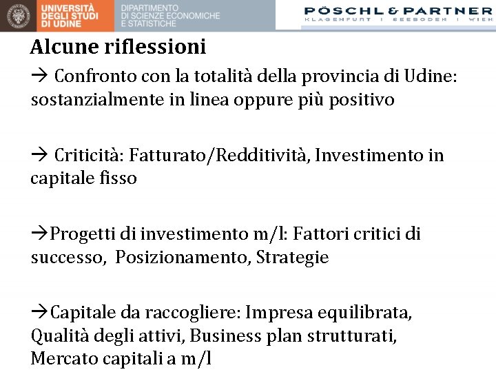 Alcune riflessioni Confronto con la totalità della provincia di Udine: sostanzialmente in linea oppure