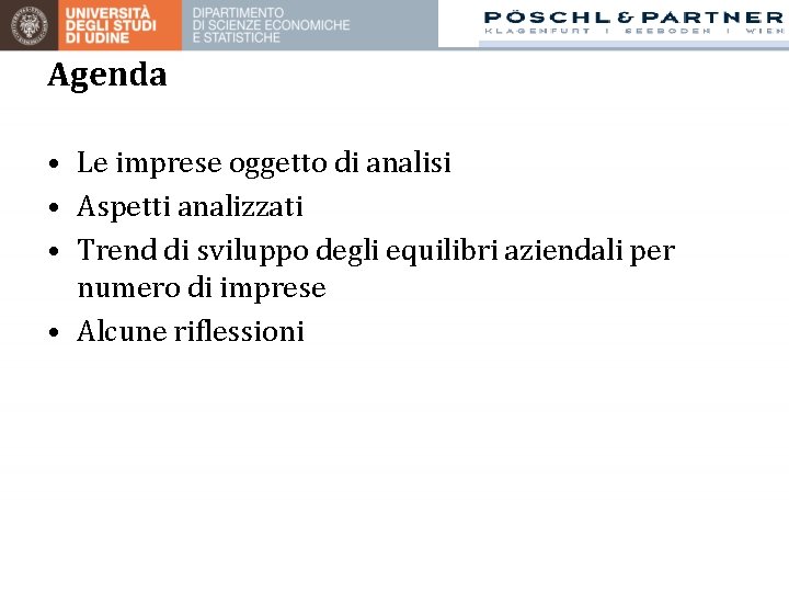 Agenda • Le imprese oggetto di analisi • Aspetti analizzati • Trend di sviluppo