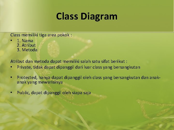 Class Diagram Class memiliki tiga area pokok : • 1. Nama 2. Atribut 3.
