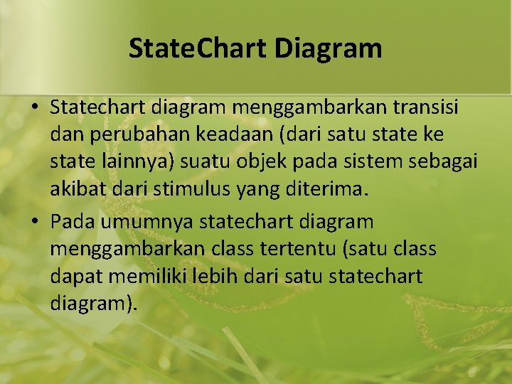 State. Chart Diagram • Statechart diagram menggambarkan transisi dan perubahan keadaan (dari satu state
