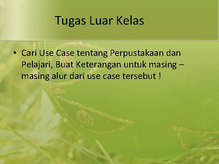 Tugas Luar Kelas • Cari Use Case tentang Perpustakaan dan Pelajari, Buat Keterangan untuk