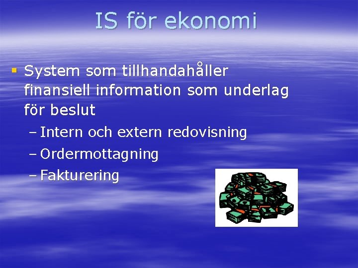 IS för ekonomi § System som tillhandahåller finansiell information som underlag för beslut –