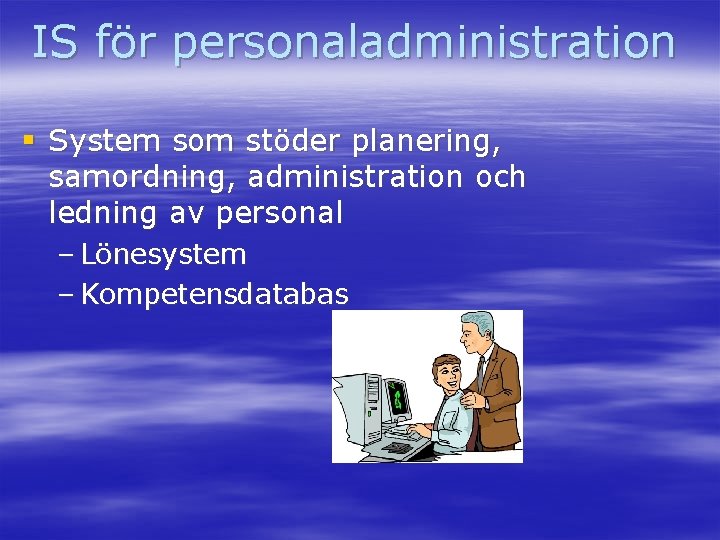 IS för personaladministration § System som stöder planering, samordning, administration och ledning av personal