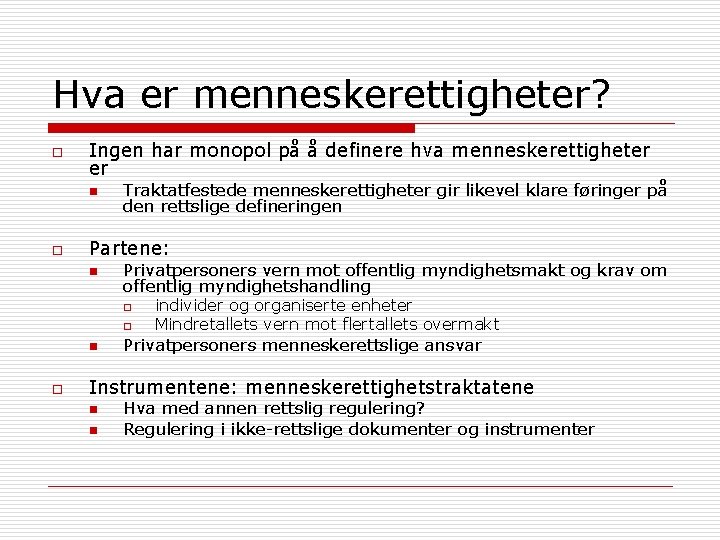 Hva er menneskerettigheter? o Ingen har monopol på å definere hva menneskerettigheter er n