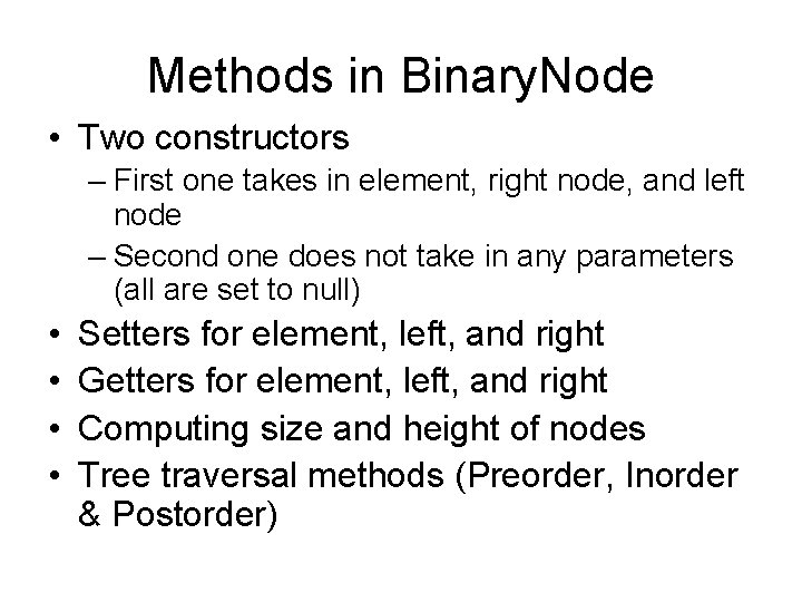 Methods in Binary. Node • Two constructors – First one takes in element, right