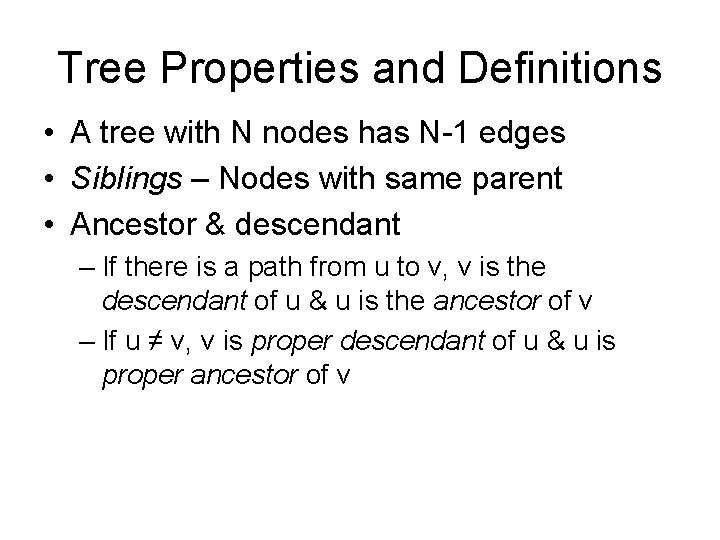 Tree Properties and Definitions • A tree with N nodes has N-1 edges •