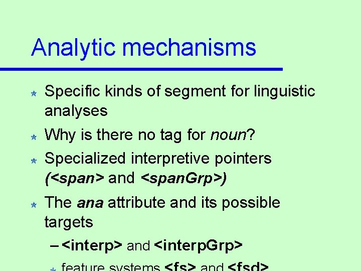Analytic mechanisms Specific kinds of segment for linguistic analyses Why is there no tag